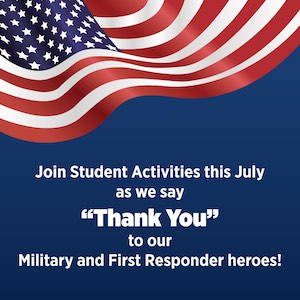 A U.S.A. flag with the text "Join student activities this July as we say thank you to military and first responder heroes