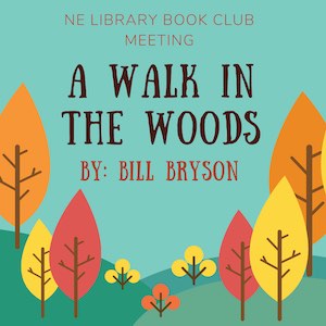 An illustration of trees in fall foliage with the text "Northeast Library Book Club Discussion A Walk in the Woods by Bill Bryson"