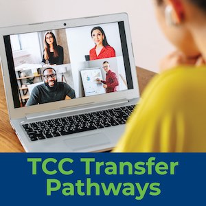 Image of a student looking at a laptop with a video conference call on the screen and the text: TCC Transfer Pathways