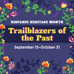 Trailblazers of the Past, Sept. 15–Oct. 31