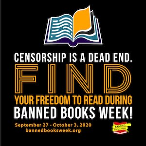 Censorship is a dead end. Find your freedom to read during banned books week! September 27–October 3, 2020. bannedbooksweek.org