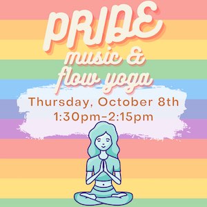 PRIDE Music & Flow Yoga, Thurs. October 8th, 1:30–2:15 p.m.