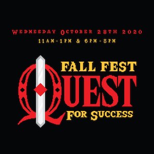 Fall Fest Quest for Success: Wednesday, Oct. 28th at 11 a.m.–2 p.m. and 6–8 p.m.