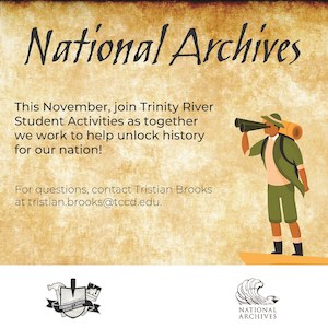 This November, join trinity River Student Activities as together we work to help unlock history for our nation! For questions, contact Tristan Brooks at tristan.brooks@tccd.edu