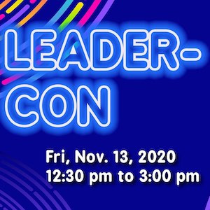 Leader-Con: Friday, Nov. 13th at 12:30–3 p.m.