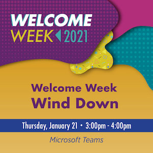 Welcome Week Wind Down, Thursday, January 21st, 3–4 p.m.