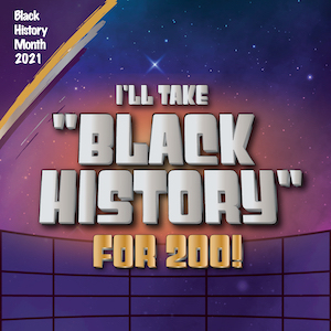 I'll take Black History for 200