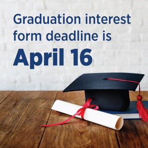 Graduation Interest Form Deadline is April 16th