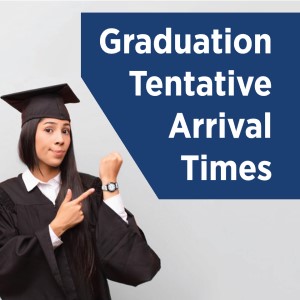 Tentative Graduation Arrival Times