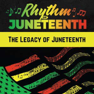 The Legacy of Juneteenth