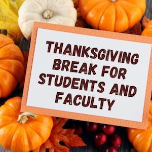 Thanksgiving Break — Students and Faculty